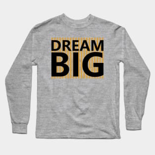 Dream Big Long Sleeve T-Shirt